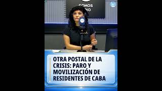 OTRA POSTAL DE LA CRISIS: PARO Y MOVILIZACIÓN DE RESIDENTES DE CABA