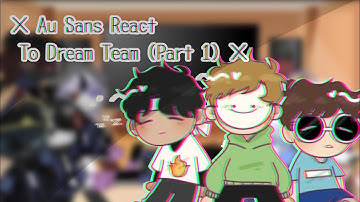 ~ Au sans React To Dream team × Part 1/?? × Re-upload (Old video working on a new one)~