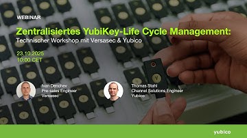 Zentralisiertes YubiKey-Life Cycle Management: Technischer Workshop mit Versasec & @Yubico