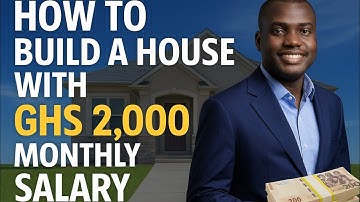 How to Build a House in 🇬🇭Ghana with just Ghs 2,000 monthly salary - Strategy and Plan explained