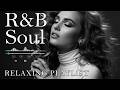 【R&amp;B Soul】Deep Chill Playlist – Smooth Vocals &amp; Soulful Grooves Relax • Study • Focus