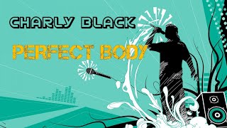 Charly Black  - Perfect Body with a perfect smile (Bass boosted)