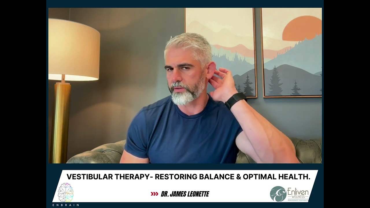 Vestibular Therapy = Restoring Balance & Optimal Health by Dr. James Leonette.