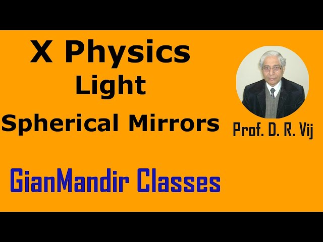 X Physics | Light | Spherical Mirrors by Amrinder Sir