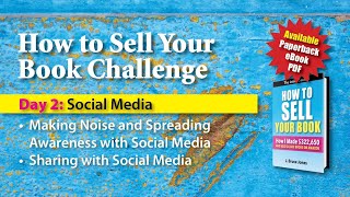 Day 2, Making Noise and Spreading Awareness for Your Book, How to Sell Your Book Challenge