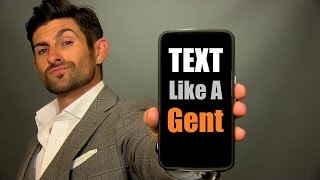 How To Text Like A Gentleman | 10 Texting Tips