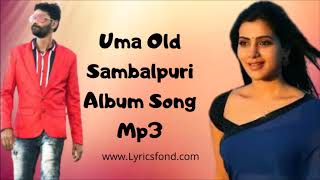 Uma Old Sambalpuri Album Song Mp3 Collection (Top 30 Superhit Sambalpuri Song List)Non-Stop Music