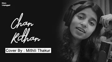 Chan Kithan - Maithili Thakur | Ali Sethi | Unplugged | Lyrics | Chan Kithan Guzari Aayi Raat Ve