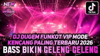 DJ DUGEM FUNKOT VIP MODE KENCANG PALING TERBARU 2026 ‼️ Dj Remix Viral Full Bass ❗ BIKIN GELENG
