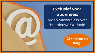 Nieuw Voor Abonnees Masterclass Over Het Nieuwe Outlook