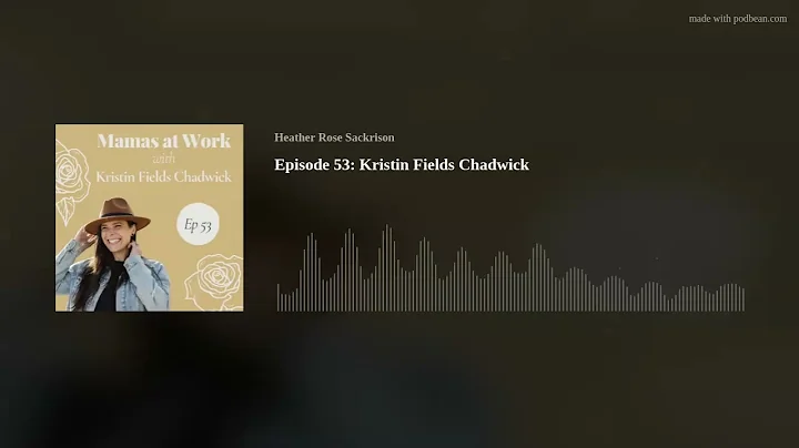 Episode 53: Kristin Fields Chadwick