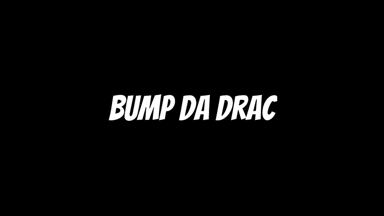 Bump Da Drac Official Audio 
