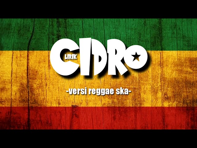 Cidro Versi Reggae Ska Lirik class=