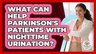Details What Can Help Parkinson's Patients With Nighttime Urination - Everyday Parkinsons Help News