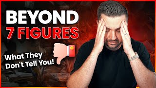 Why You Don't Want A 7-Figure Business! (Downside Of Success)