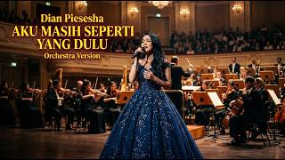 Dian Piesesha - Aku Masih Seperti Yang Dulu (Orchestral Cover) | Tembang Lawas Syahdu