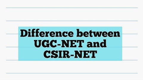Difference between UGC-NET and CSIR-NET