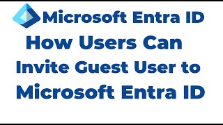 23. How Users Can Invite Guest User to Microsoft Entra ID Tenant
