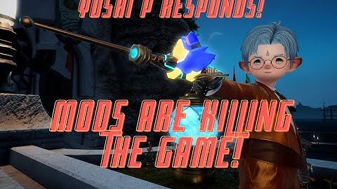 MODS ARE RUINING FFXIV! YOSHI P RESPONDS