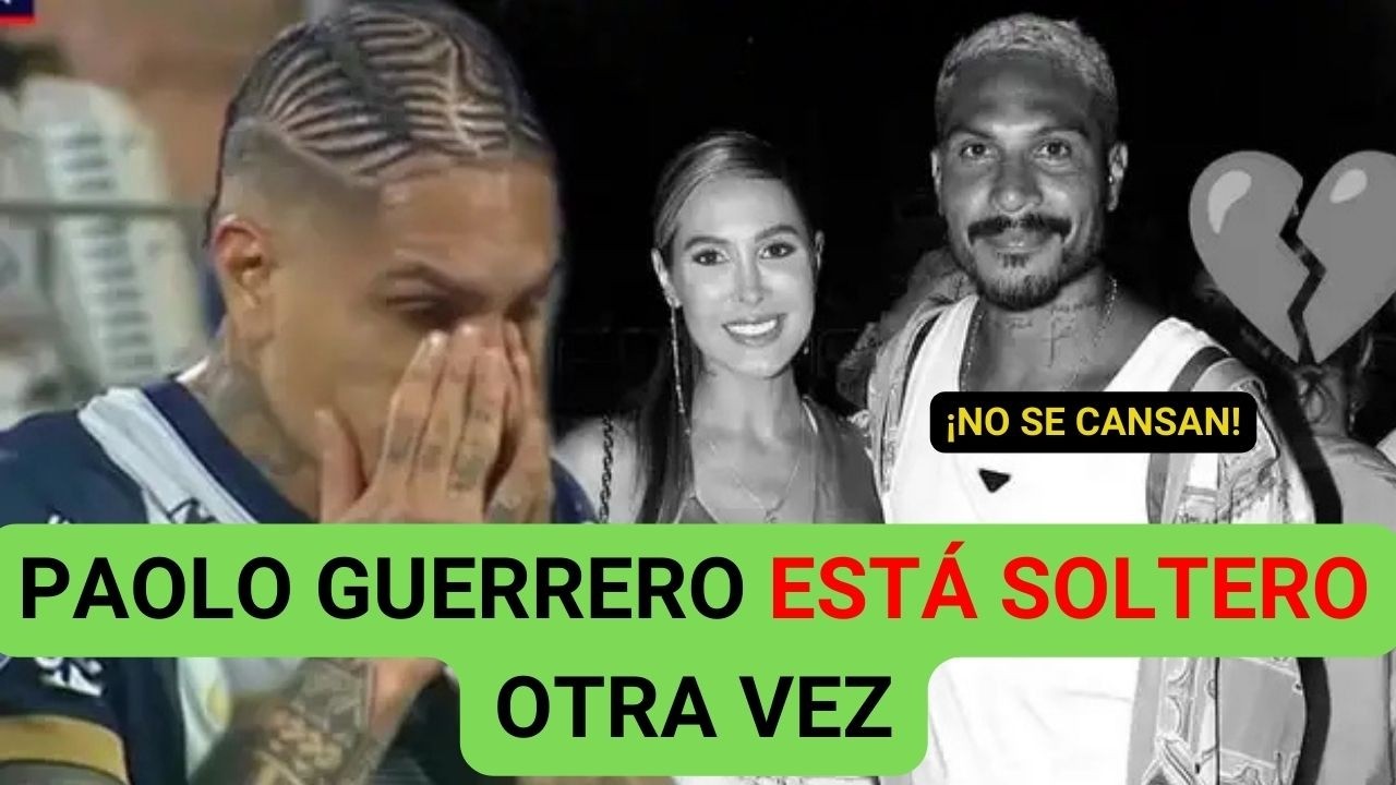 PAOLO GUERRERO SE QUEDA SOLTERA OTRA VEZ
