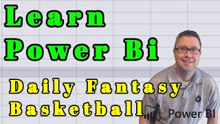 Build Power BI Report for Daily Fantasy Basketball - Learn Power BI while building DFS lineups