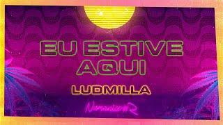 Смотреть клип Ludmilla - Eu Estive Aqui - Numanice #2