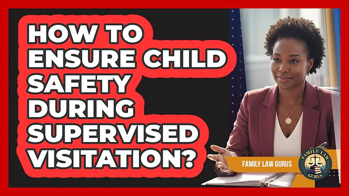 How To Ensure Child Safety During Supervised Visitation? - Family Law Gurus