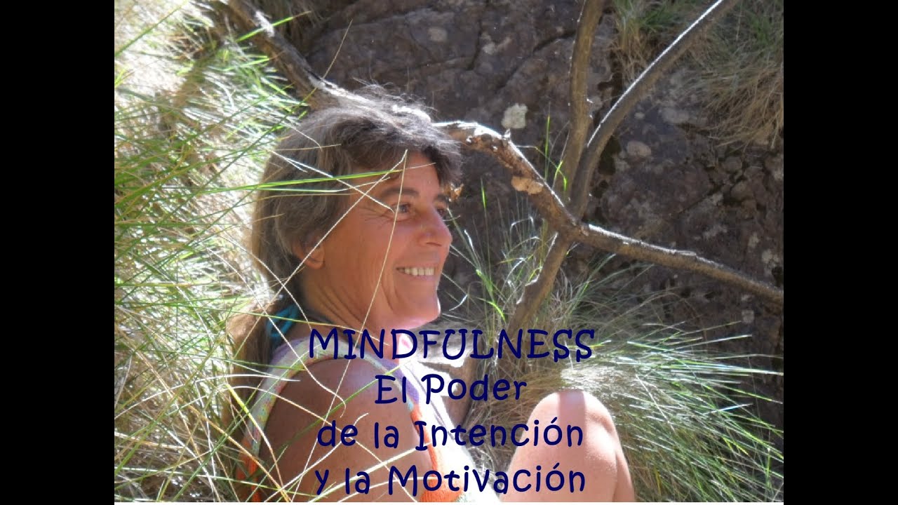 Mindfulness: el Poder de la Intención y la Motivación - YouTube