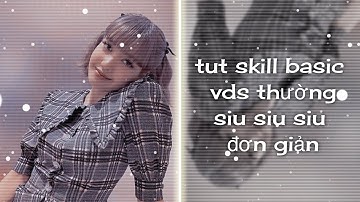 Tut skill basic = vds thường siu siu siu đơn giản #3