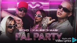 Ecko, Kaleb Di Masi - Pal Party (Letra)