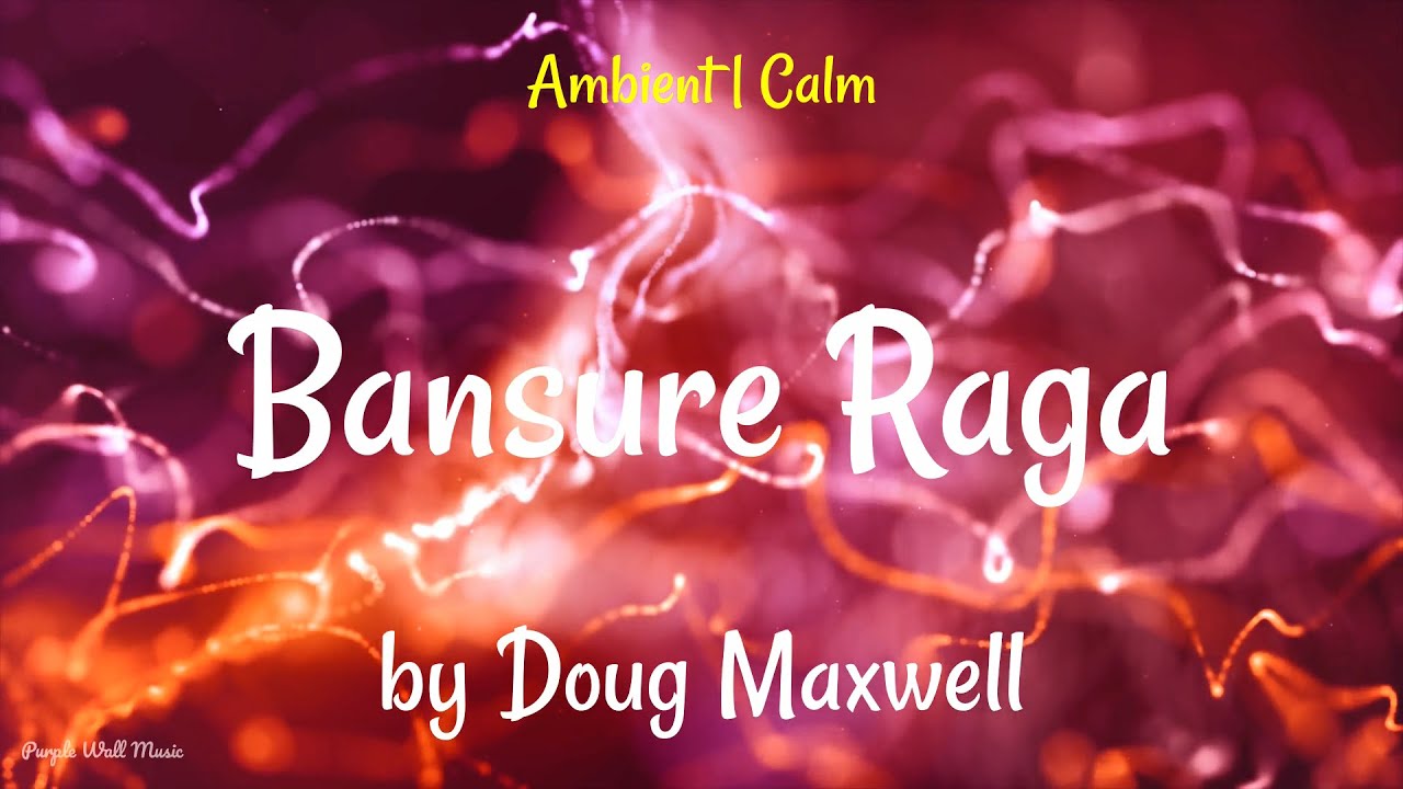 Bansure Rapper Bansure Raga • Doug Maxwell • Ambient | Calm Music (1 Hour Version ...