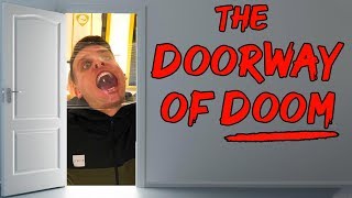 THE DOORWAY OF DOOM (1 year of filming)