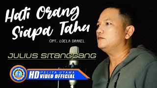 Julius Sitanggang - Hati Orang Siapa Tahu | Lagu Pop Indonesia  (Official Music Video)