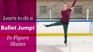 How To Do A Ballet Jump  In Figure Skates!