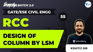 Design of Column by LSM | Lec 55 | RCC | GATE CE Civil Exam Preparation | Kshitij Sir