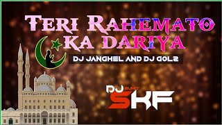 TERI REHMATO KA DARIYA(REMIX) - Dj Janghel Dj Gol2