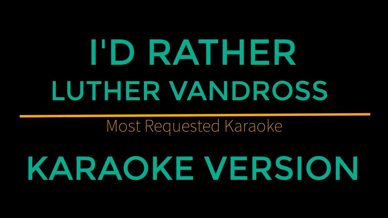 I'd Rather - Luther Vandross (Karaoke Version)