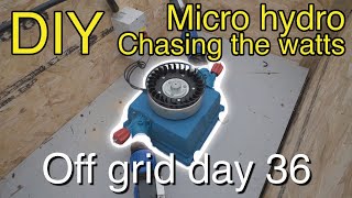 Chasing the watts DIY micro hydro Off Grid Day 36