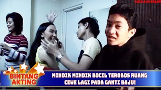 MINDIK MINDIK BOCIL TEROBOS RUANG CEWE LAGI PADA GANTI BAJU! - BINTANG AKTING