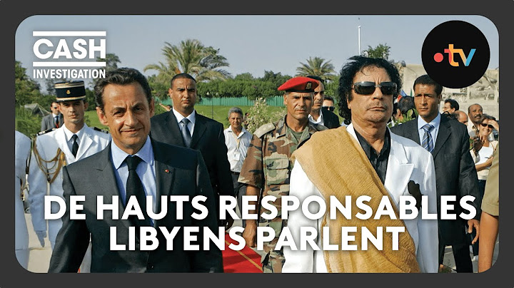 Pour comprendre l'affaire Sarkozy - Kadhafi : de hauts responsables libyens parlent