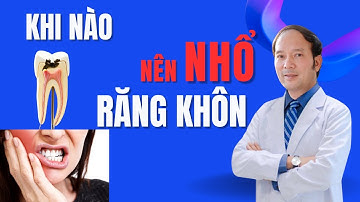 Răng khôn: Khi nào cần nhổ và lý do tại sao? | Dr Phùng Khoa