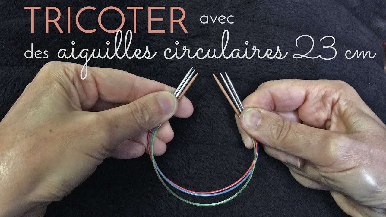 Tuto tricot - LES AIGUILLES CIRCULAIRES POUR DEBUTANTS 