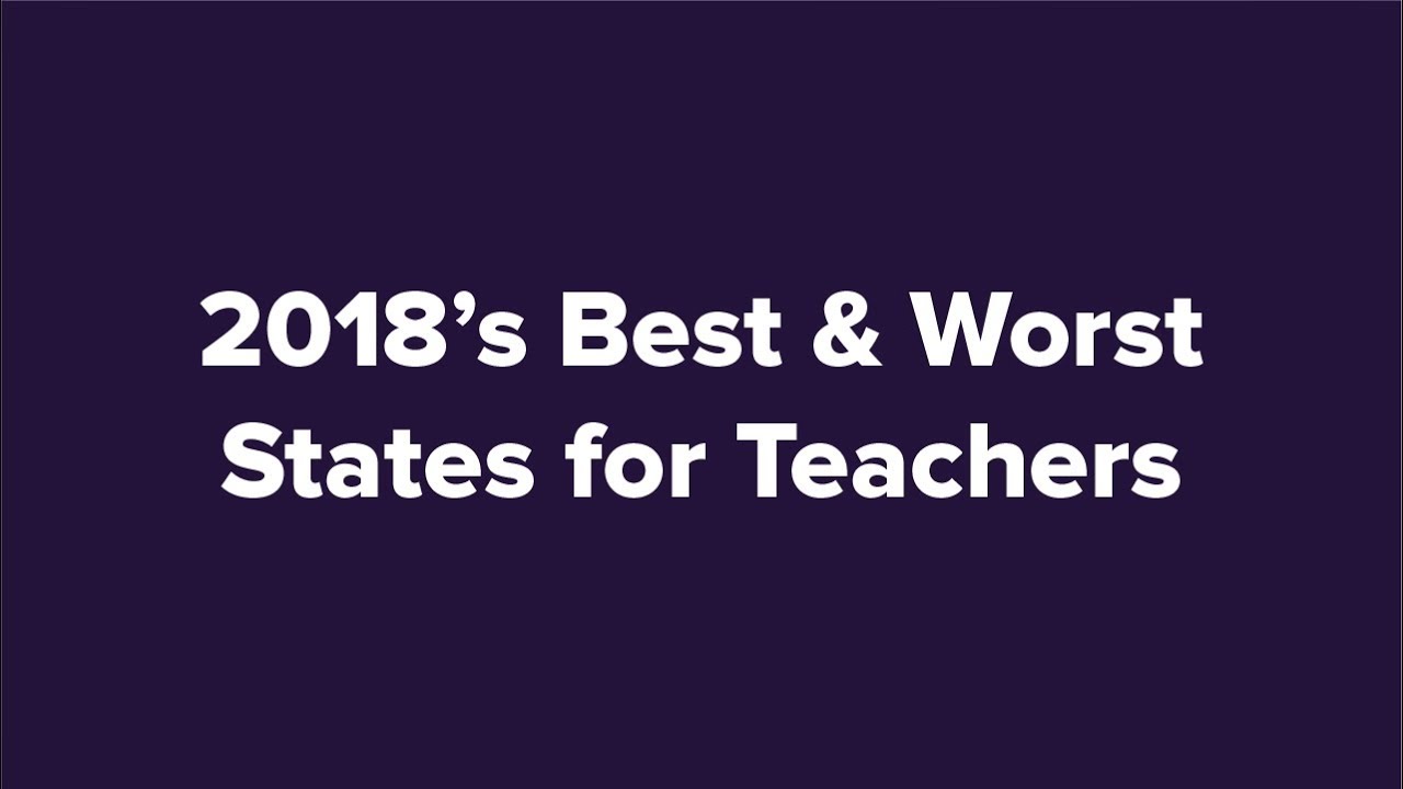2018’s Best & Worst States for Teachers YouTube