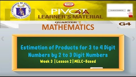 MATH 4 | ESTIMATON OF PRODUCTS FOR 3 TO 4 DIGIT NUMBERS BY 2 TO 3 DIGIT NUMBERS | WEEK 3 | LESSON 2