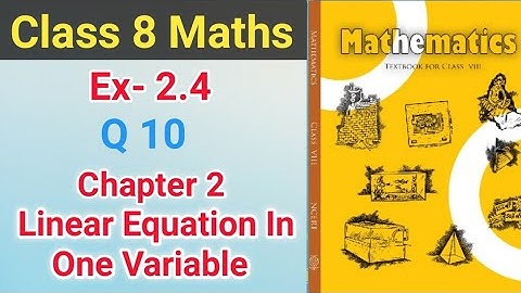 Ex- 2.4 Q. 10 Chapter-2 Linear Equations In One Variable || NCERT || Math Class 8 || School Master