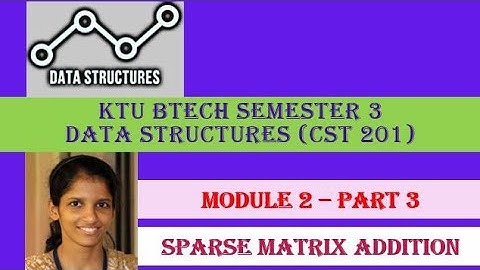 Sparse matrix addition# KTU BTECH SEMESTER 3 Data Structures ( CST 201 )