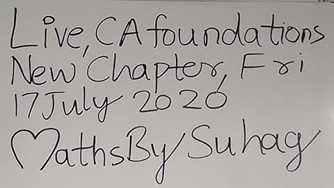 Live CA Foundation New Chapter Fri 17 July Maths By Suhag