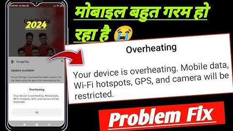 Your device is overheating mobile data wi fi hotspot gps and camra will be restricted problem fix