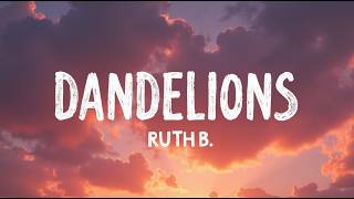 Dandelions – Ruth B. (Lyrics)Wishing for a Love That Feels Like a Beautiful Dream Heartfelt Romantic screenshot 5