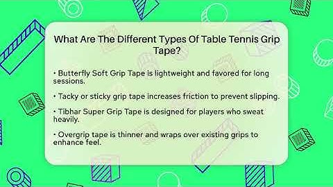 What Are The Different Types Of Table Tennis Grip Tape? - Ping Pong Prodigy